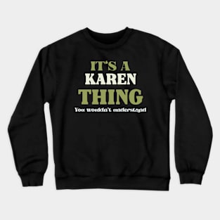 It's a Karen Thing You Wouldn't Understand Crewneck Sweatshirt